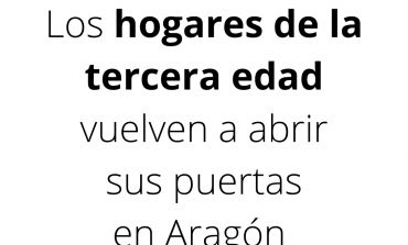 Los hogares y todos los centros de día de Aragón volverán a abrir sus puertas con estrictas medidas de seguridad