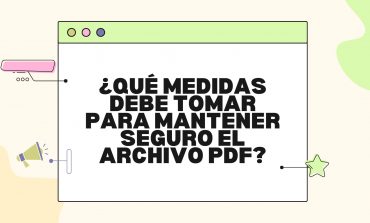 ¿Qué medidas debe tomar para mantener seguro el archivo PDF?